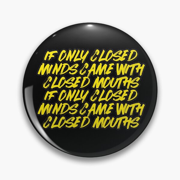 Item preview, If Only Closed Minds Came With Closed Mouths designed and sold by NuarzDesign.