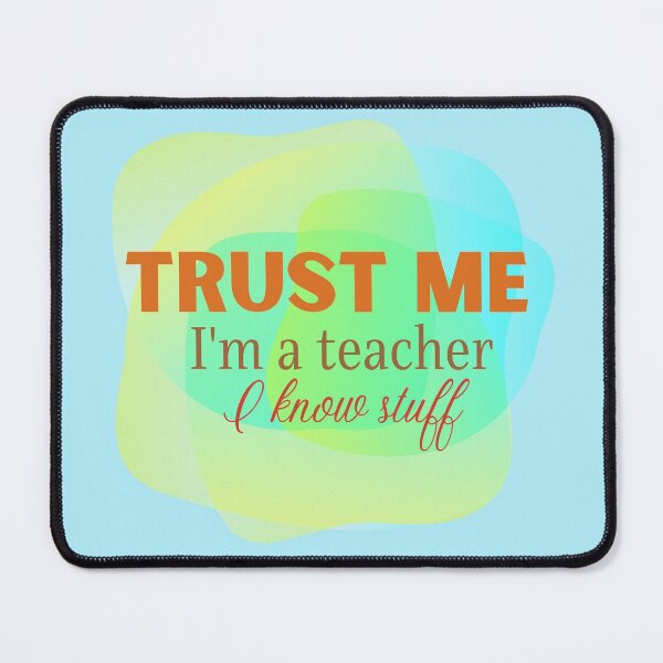 Item preview, Trust me I'm a teacher I know stuff funny design designed and sold by DKVanOss.