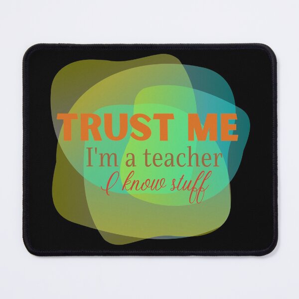 Item preview, Trust me I'm a teacher I know stuff funny design designed and sold by DKVanOss.
