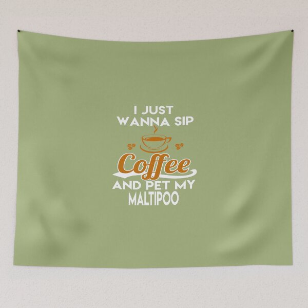Item preview, I Just Want To Sip Coffee & Pet My Maltipoo designed and sold by AlwaysAwesome.