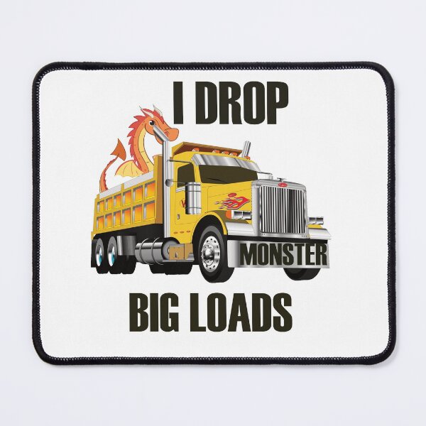 Item preview, I Drop Big Loads- I Love Trucks designed and sold by alayal57.