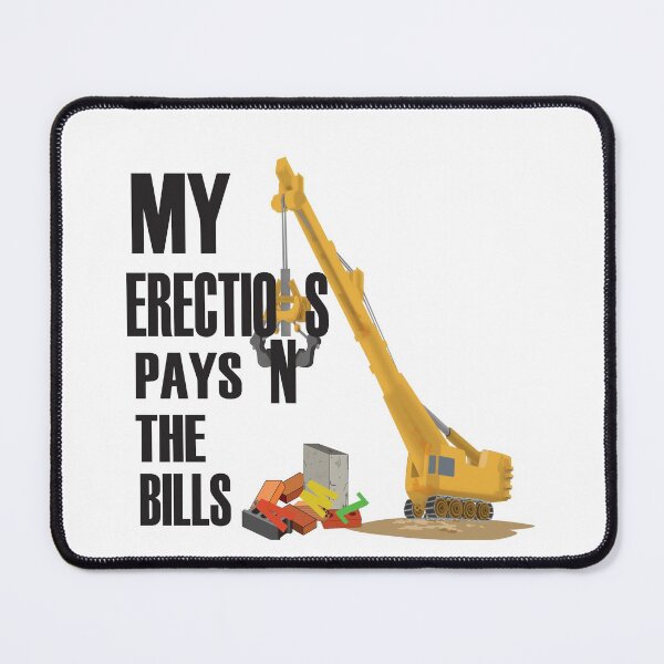 Item preview, My Erection Pays The Bills designed and sold by alayal57.