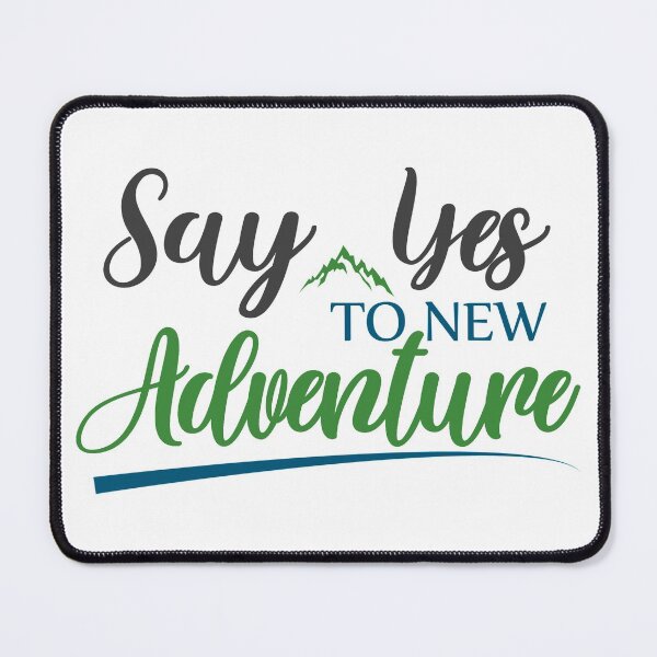 Item preview, Say Yes to New Adventure designed and sold by SuperCutsTshirt.