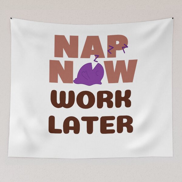Item preview, Nap now Work later designed and sold by Chaos-Touch.