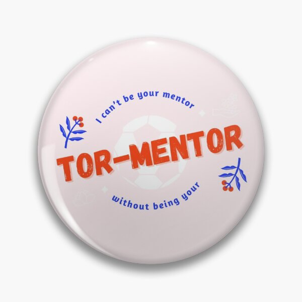 Item preview, “I Can’t Be Your Mentor Without Being Your Tormentor” designed and sold by iartquelquefois.