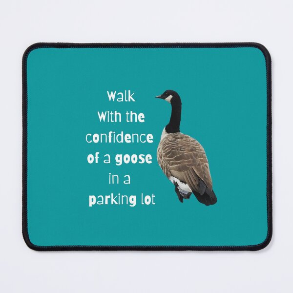 Item preview, walk with the confidence of a goose designed and sold by InkThinkArt.