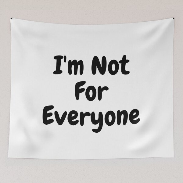 Item preview, I'm Not For Everyone designed and sold by TopStyles.