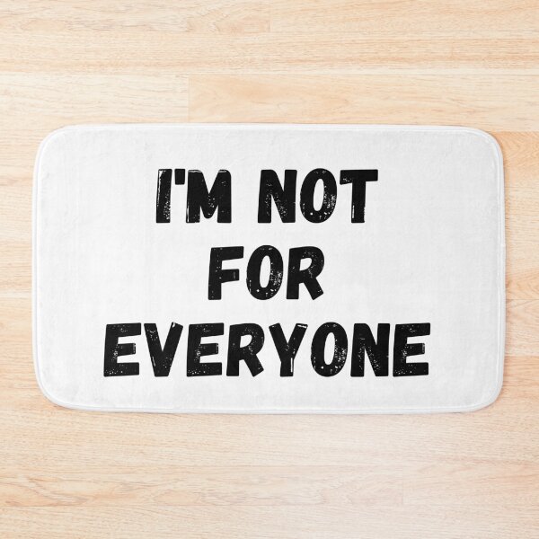 Item preview, I'm Not For Everyone designed and sold by TopStyles.