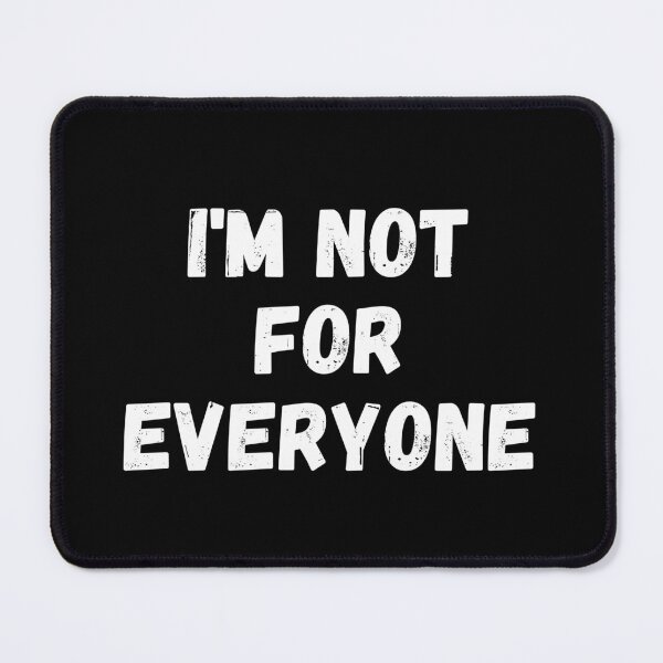 Item preview, I'm Not For Everyone designed and sold by TopStyles.