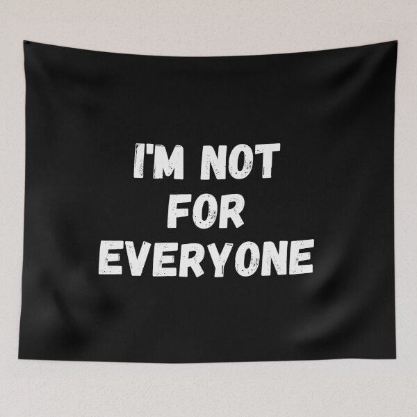 Item preview, I'm Not For Everyone designed and sold by TopStyles.