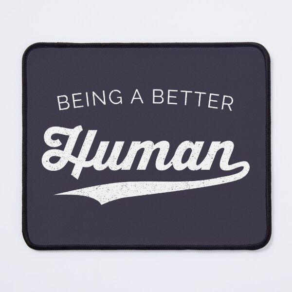 Item preview, Being a Better Human designed and sold by PrairieGrouse.