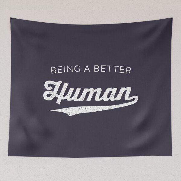 Item preview, Being a Better Human designed and sold by PrairieGrouse.