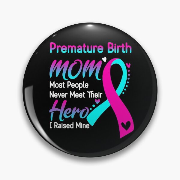 Item preview, Premature Birth Mom Most People Never Meet Their Hero I Raise Mine designed and sold by hvoid41.