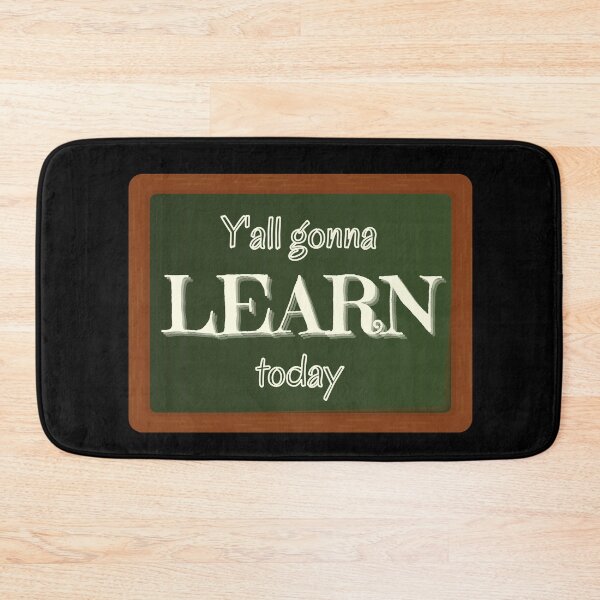 Item preview, Y'all gonna learn today funny design designed and sold by DKVanOss.