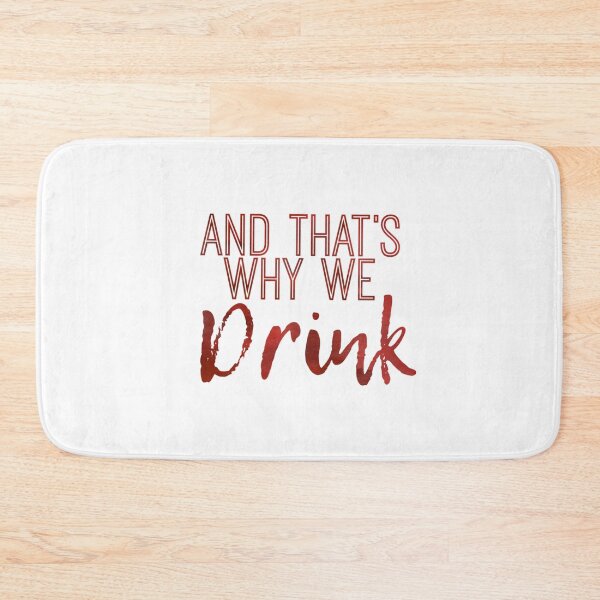 Item preview, And That's Why We Drink designed and sold by Del Torro Alternatives .