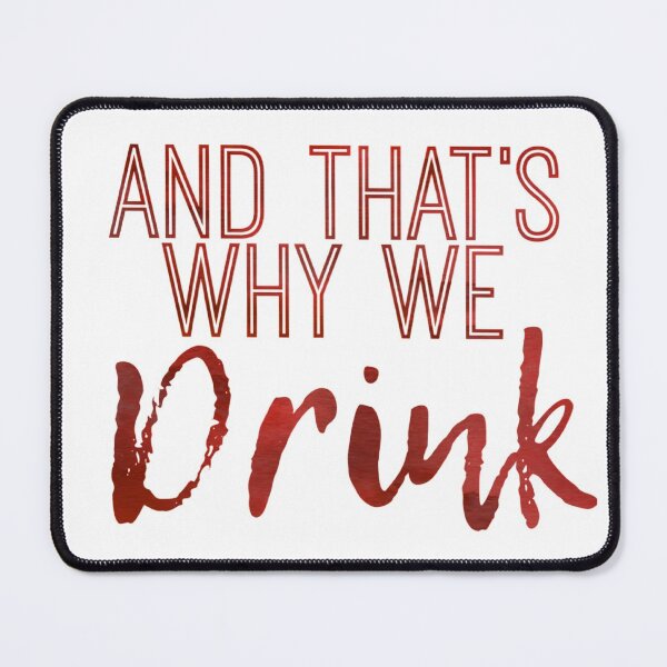 Item preview, And That's Why We Drink designed and sold by Del Torro Alternatives .