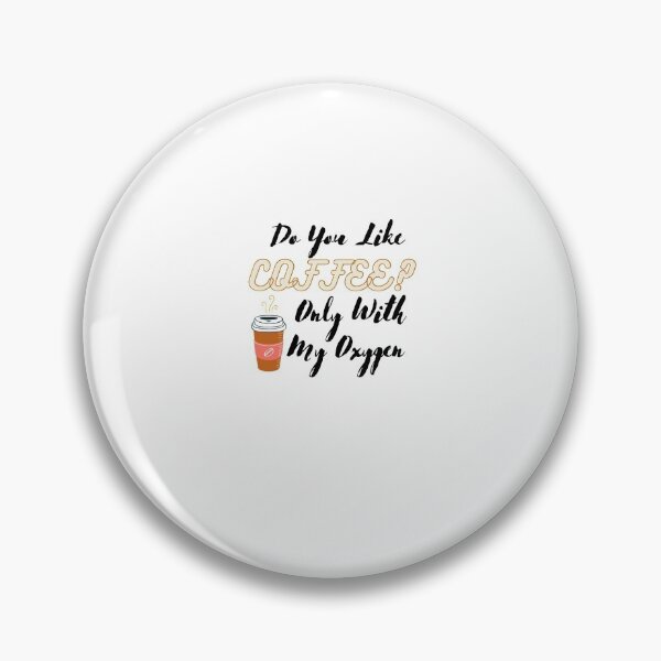 Item preview, Do You Like Coffee?Only With My Oxygen designed and sold by Ayoub-beautiful.