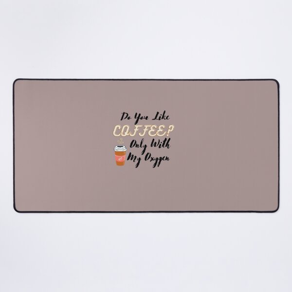 Item preview, Do You Like Coffee?Only With My Oxygen designed and sold by Ayoub-beautiful.