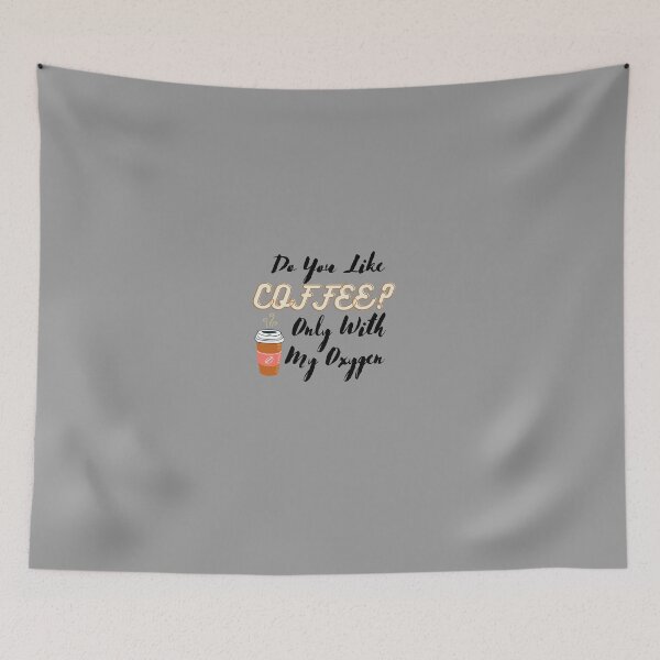 Item preview, Do You Like Coffee?Only With My Oxygen designed and sold by Ayoub-beautiful.