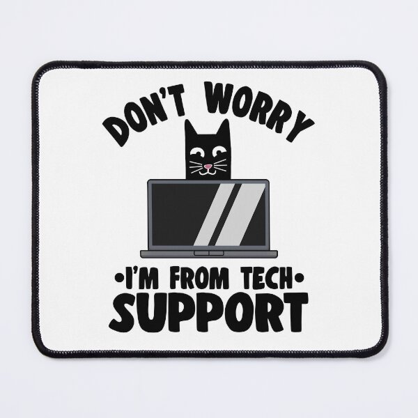 Item preview, Funny Don´t Worry I´m From Tech Support Cat designed and sold by Stronzi.