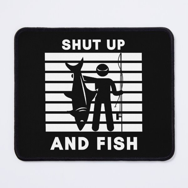 Item preview, Shut up and fish designed and sold by TheGreenGoat.