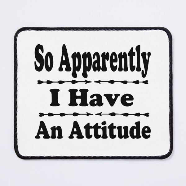 Item preview, So Apparently I have An Attitude funny designed and sold by JustBeeAwesome.