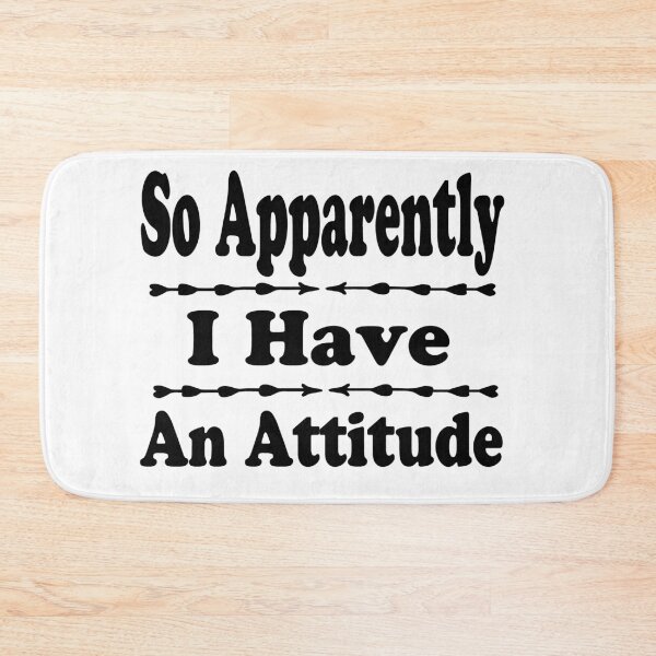 Item preview, So Apparently I have An Attitude funny designed and sold by JustBeeAwesome.