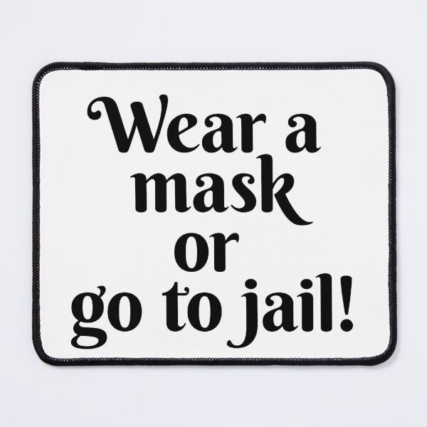 Item preview, Wear a mask or go to jail! designed and sold by greatnorris.