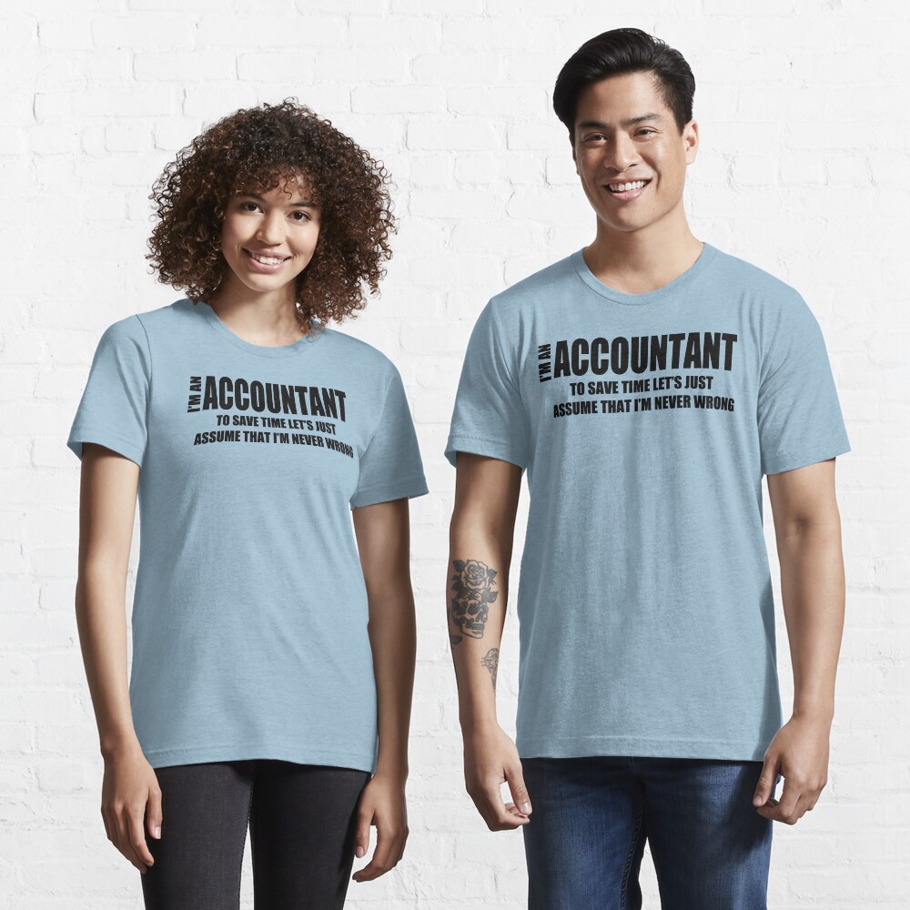I Am An Accountant T-Shirt Funny Profession Shirt Tee Gift For Accountant Essential T-Shirt