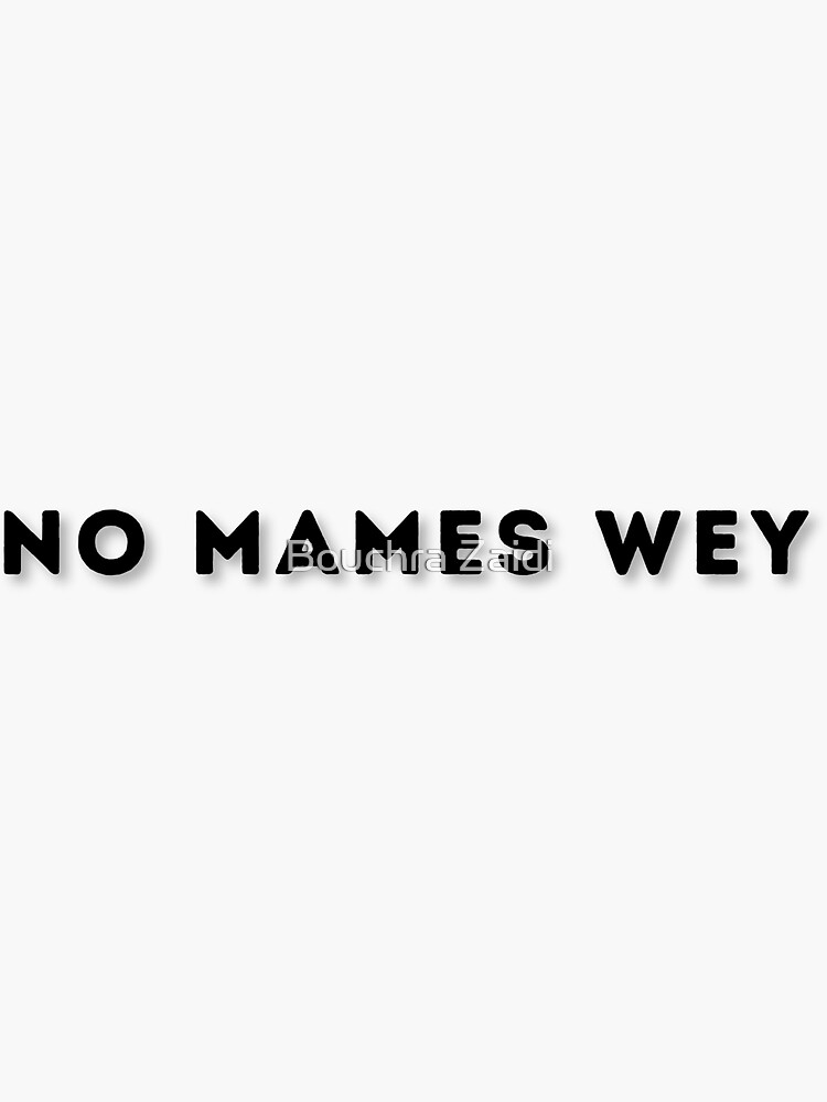 no-mames-wey-funny-mexican-slang-words-spanish-gift-sticker-for