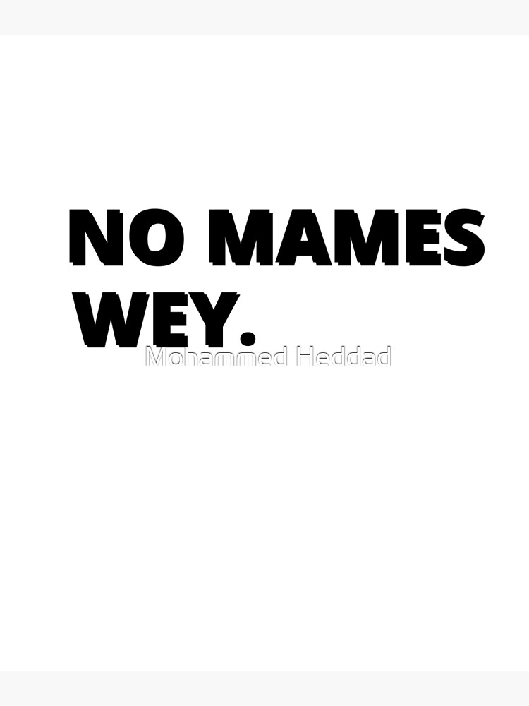 No Mames Wey Funny Mexican Slang Words Spanish T Poster For Sale