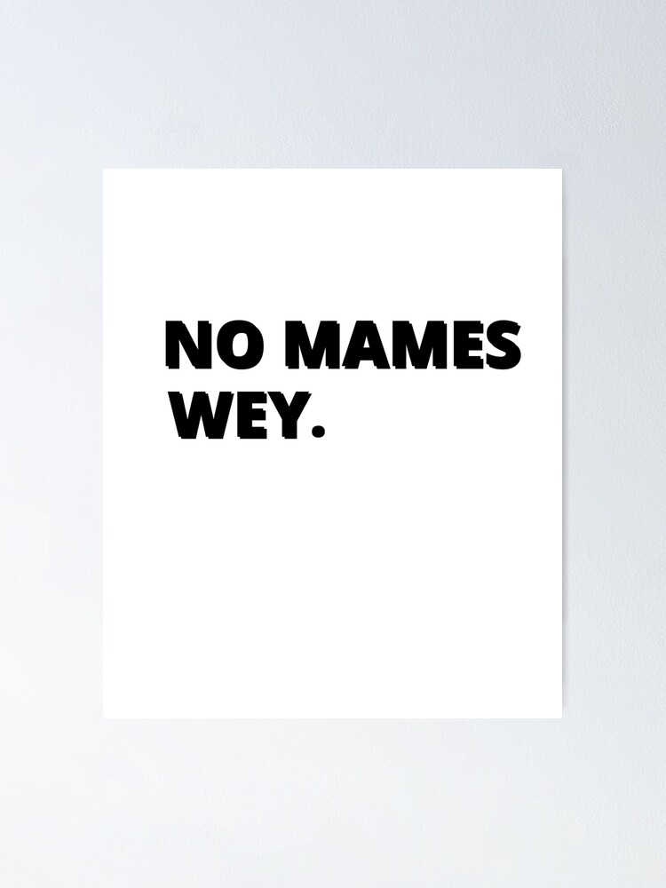 no-mames-wey-funny-mexican-slang-words-spanish-gift-poster-for-sale