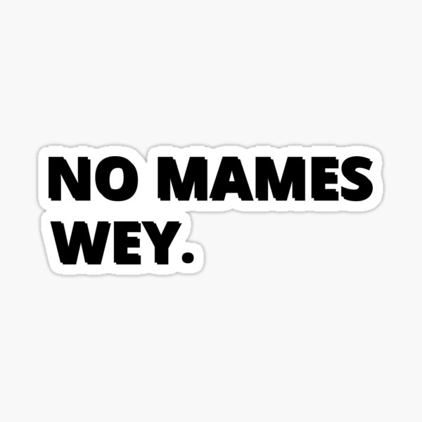 no-mames-wey-funny-mexican-slang-words-spanish-gift-sticker-for