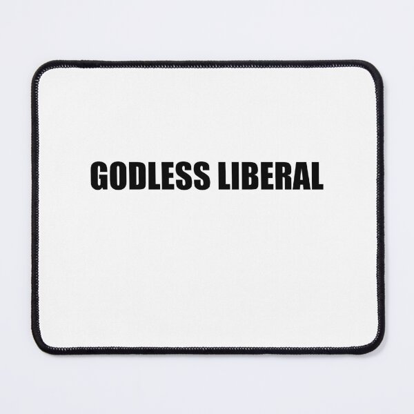Item preview, GODLESS LIBERAL (black text) designed and sold by TheGodlessLeft.