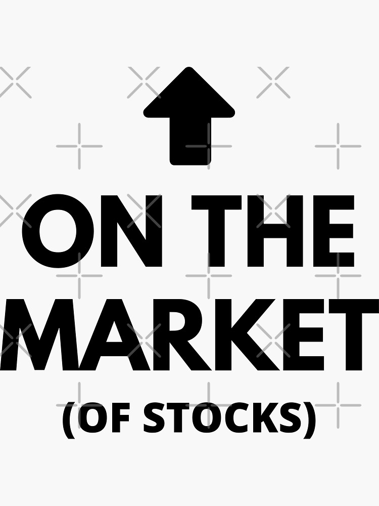 "On the Market (of Stocks) - Stock Market funny/witty" Sticker for Sale