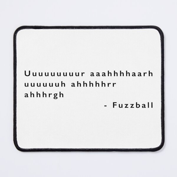 Item preview, Fuzzball quote designed and sold by AleFromVenice.