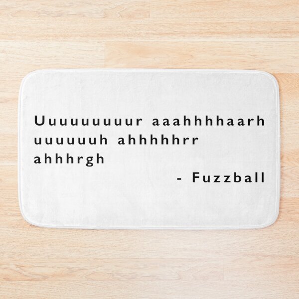 Item preview, Fuzzball quote designed and sold by AleFromVenice.