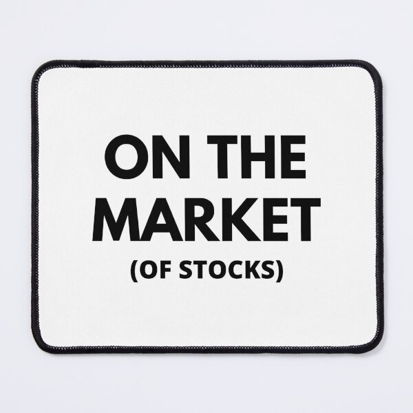 Item preview, On the Market (of Stocks) - Stock Market funny/witty designed and sold by Rat to Lion.