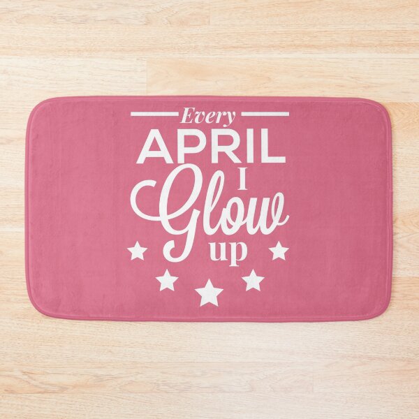 Item preview, Every April I Glow Up - April Birthday Quotes  designed and sold by ViewerEqualsPhoton.