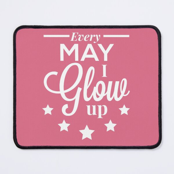 Item preview, Every May I Glow Up - May Birthday Quotes designed and sold by ViewerEqualsPhoton.