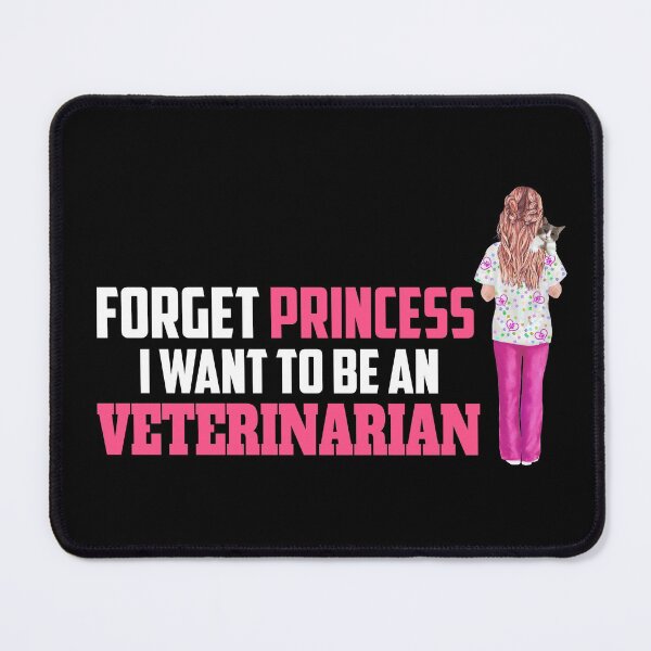 Item preview, Forget Princess I Want to be Veterinarian designed and sold by ZDreamers.