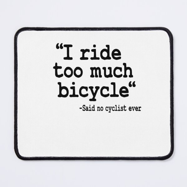 Item preview, I Ride Too Much Bicycle Quote Funny Cyclist Gift Biking designed and sold by Stronzi.