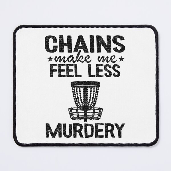 Item preview, Chains Make Me Feel Less Murdery Funny Disc Golf designed and sold by Stronzi.