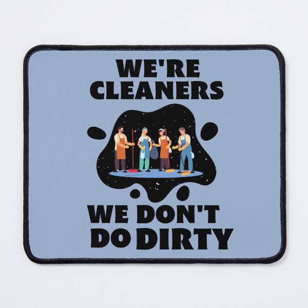 Item preview, We're Cleaners We Don't Do Dirty Novelty Housekeeping Janitor Gifts designed and sold by SavvyCleaner.