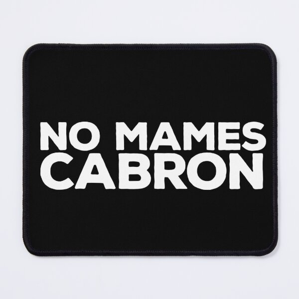 Item preview, no mames cabron designed and sold by Rustic Valley Studio.