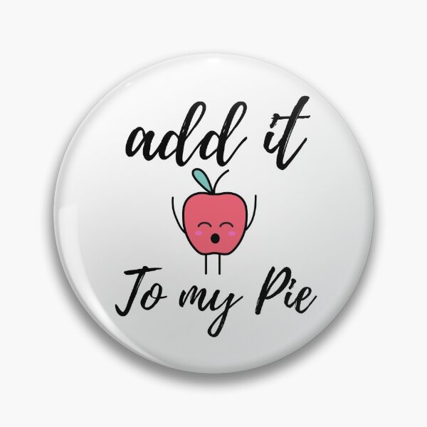Item preview, Add it to my pie  Apple pie Meme designed and sold by HappyTeesCie Shop.