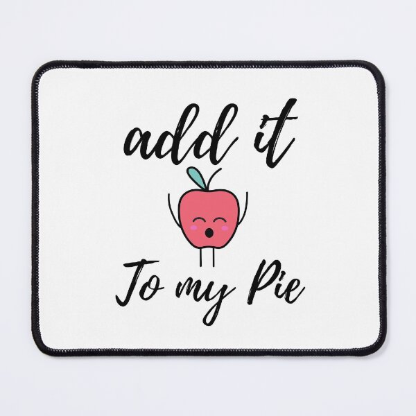 Item preview, Add it to my pie Apple pie Meme designed and sold by HappyTeesCie Shop.