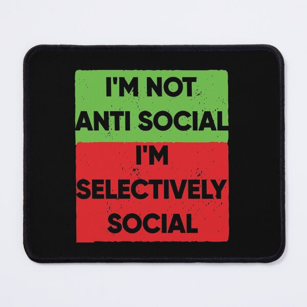 Item preview, I'm Not Anti Social I'm Selectively Social designed and sold by FridPix.