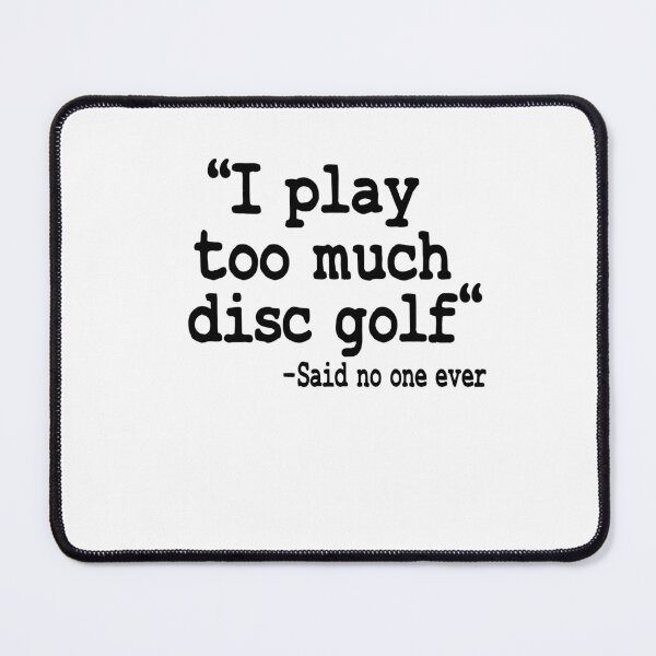 Item preview, I Play Too Much Disc Golf Gift Funny Disc Golfing Quote designed and sold by Stronzi.