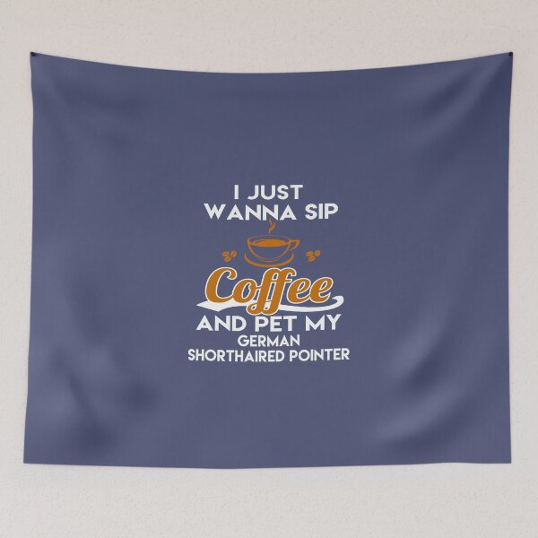 Item preview, I Want To Sip Coffee & Pet German Shorthaired Pointer designed and sold by AlwaysAwesome.